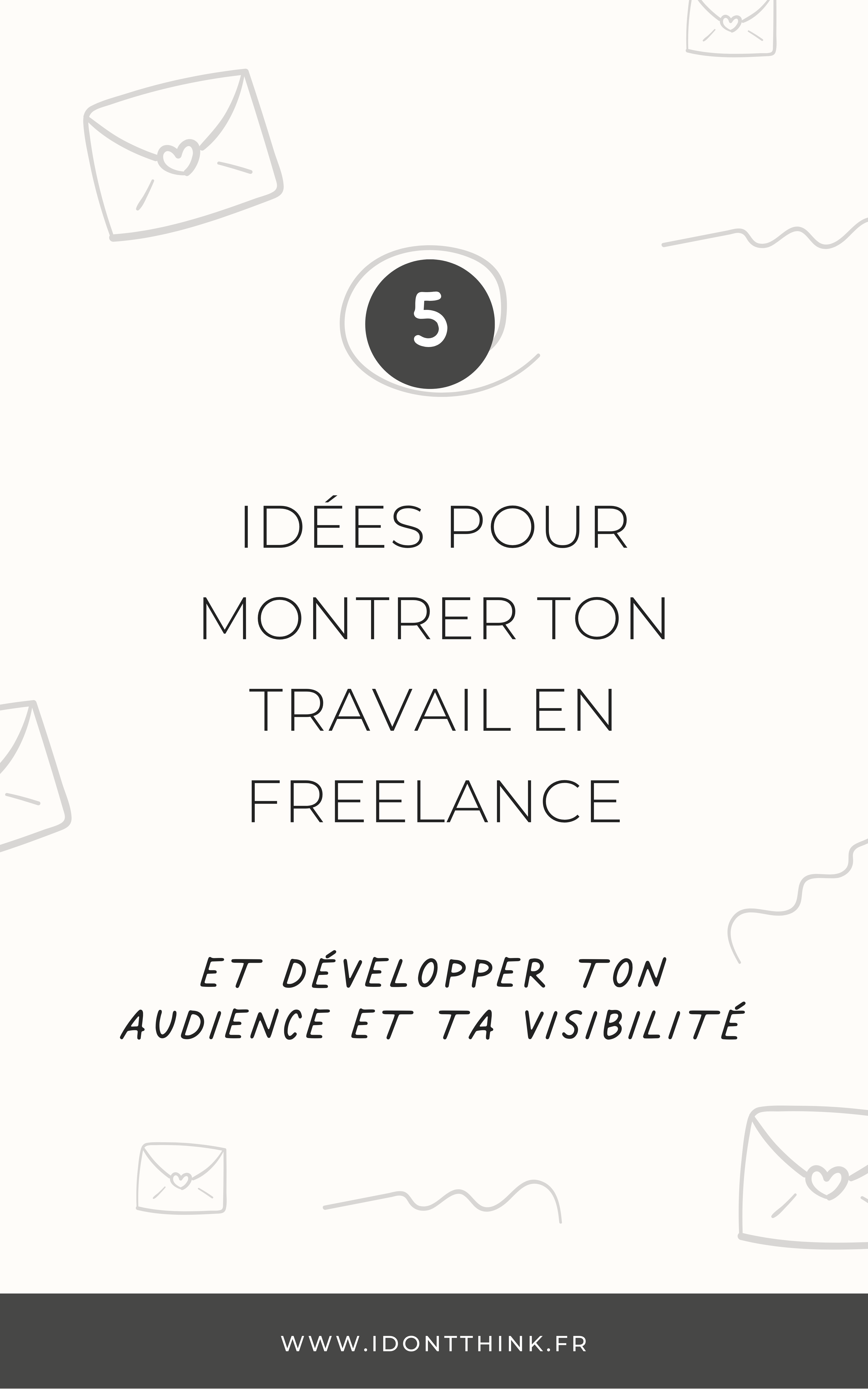 Montrer ton travail peut tout changer dans ta vie de freelance